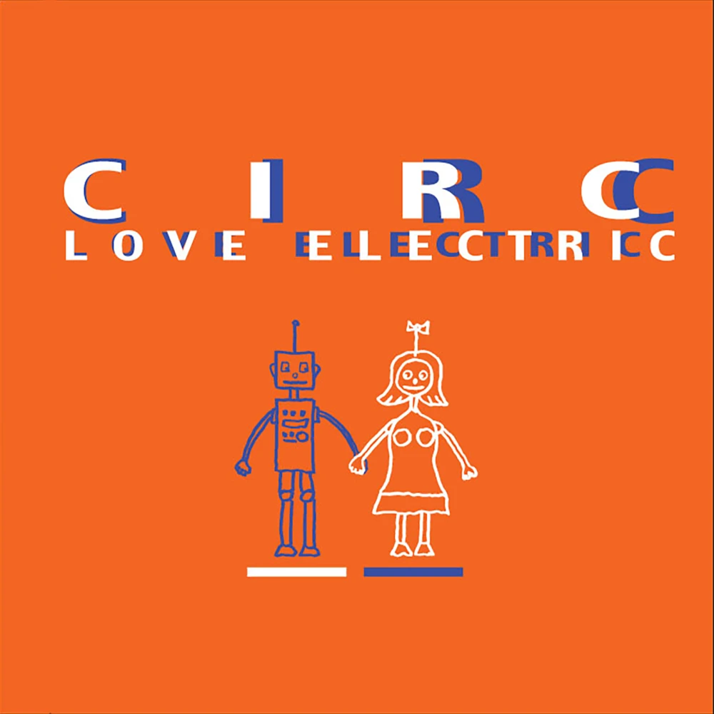 CIRC — Love Electric